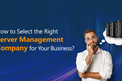 How to Select the Right Server Management Company for Your Business