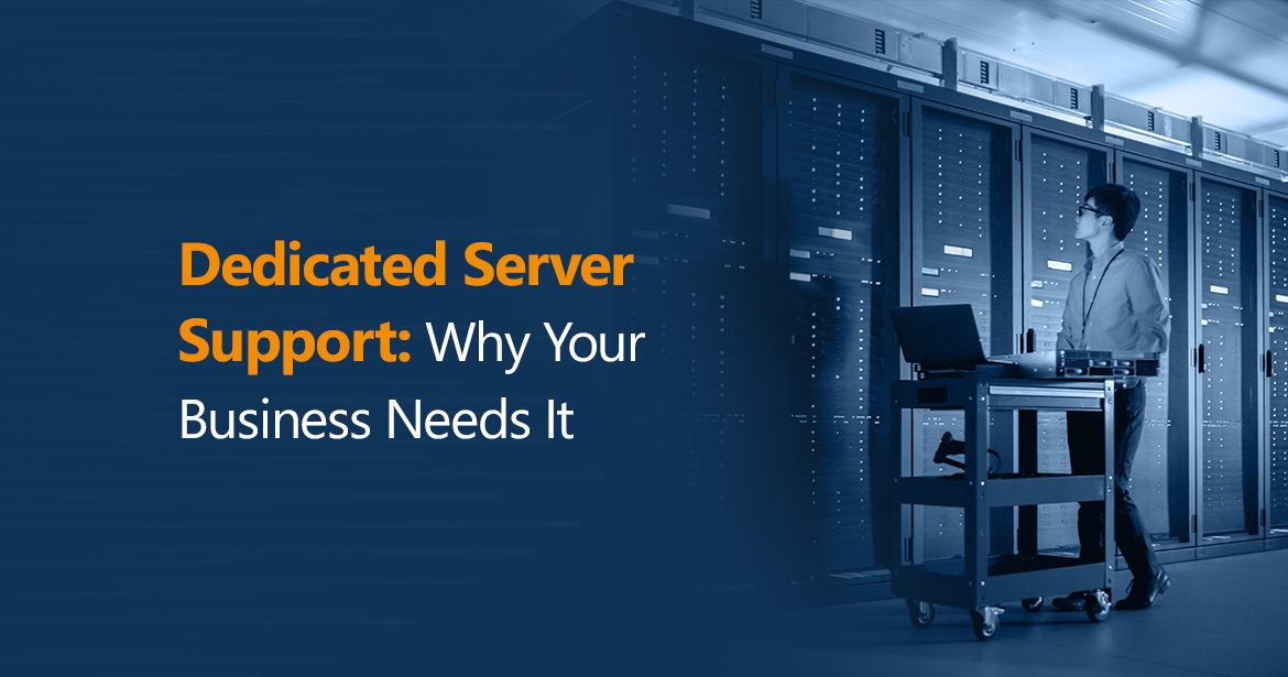 Dedicated Server Support Why Your Business Needs It